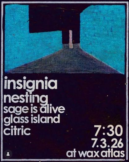 Insignia
Sage is Alive (VA)
Nesting
Glass Island
Citric

7:30
7.3.26
at wax atlas