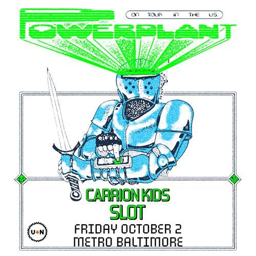 The poster features a knight in shiny armor with a sword in their left hand. Their left arm is crossed in front of them. On their bracers there is a control pad. They are pressing a button on it with their right hand, which projects the text.

On Tour In The US
Powerplant

Carrion Kids
Slot
Friday October 2
Metro Baltimore