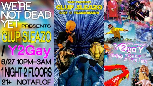 The image is actually of three different flyers laid out next to one another horizontally.

The first flyer has a heavily blurred out background. It is just colors. The text on top is large, made of contrasting colors, and uses a simple sans-serif font.

We're Not Dead Pres: Glup Sleazo / Y2Gay
6/27 10PM-3AM
1 NIGHT 2 FLOORS
21+ NOTAFLOF
-----
The second poster is in a Star Wars style. It features members of the band from the Cantena. The background is a blue warped starfield and the text is yellow and in the classic Star Wars font.

WND Presents
Glup Sleazo
6/27 @ Transmission
-----
The final poster is in a collage style. It shows scenes from movies, tv shows, and anime. It is very pink and blue.

We're not Dead
Y2gay
6/27 Transmission