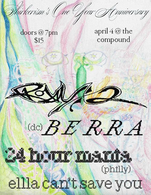 Shirkerism's One Year Anniversary

doors @ 7pm $15
april 4 @ the compound

Roxy 2, Berra (DC), 24 Hour Mania (Philly), ellla can't save you