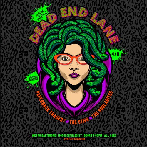 Dead End Lane
Album Release
4/11
Feed the Scene

Paperback Tragedy * The Stivs * The Soularites

Metro Baltimore | 1700 N Charles St | Doors 7:00PM | All Ages
www.feedthescene.com